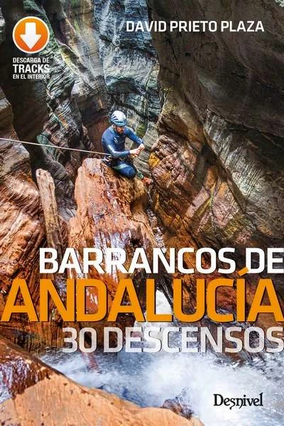 Guía de Barrancos de Andalucia 30 descensos DESNIVEL