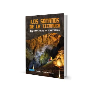 Los Sótanos de la Tierruca. 46 Cavernas de Cantabria LIBRUCOS