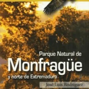 Parque Natural de Monfragüe y Norte de Extremadura. Paseos y escapadas irrepetibles